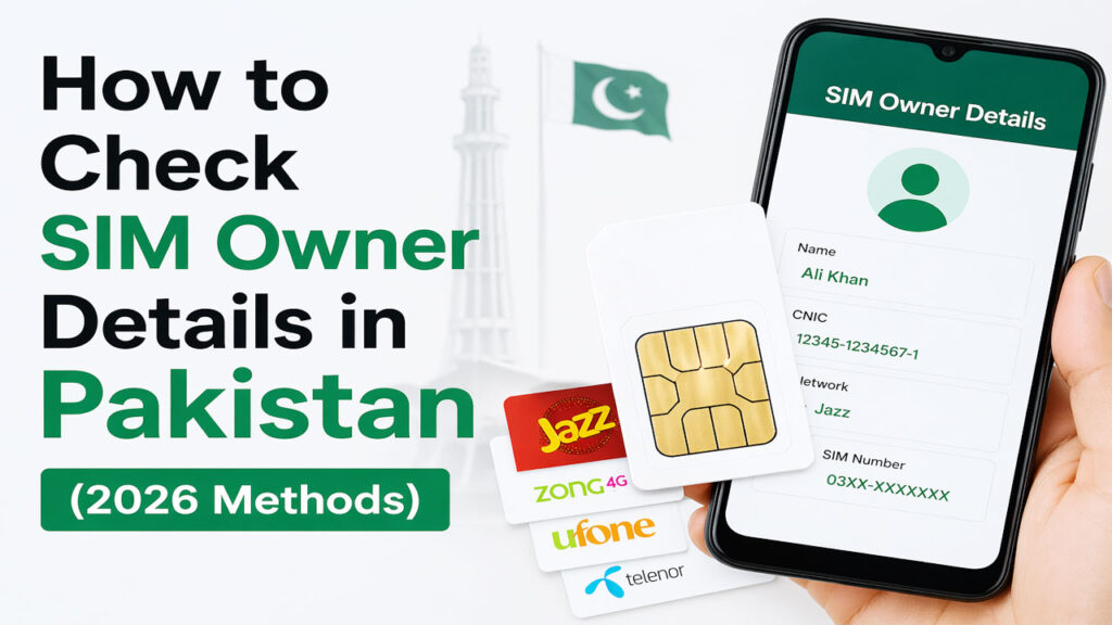 How to Check SIM Owner Details in Pakistan (2026 Methods)