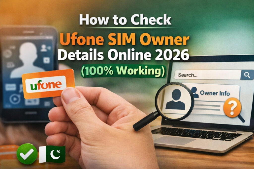How to Check Ufone SIM Owner Details Online 2026 (100% Working)